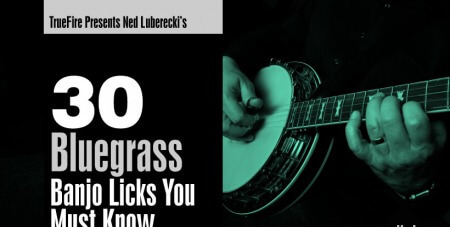 Truefire Ned Luberecki 30 Bluegrass Banjo Licks You Must Know TUTORiAL